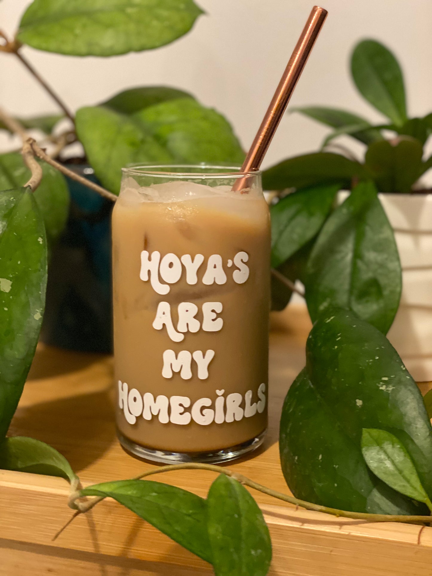 'Hoya's Are My Homegirls' 16oz Glass Can